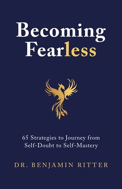 Becoming Fearless: 65 Strategies to Journey from Self-Doubt Self-Mastery