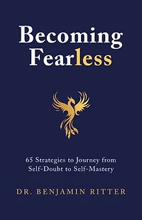 Becoming Fearless: 65 Strategies to Journey from Self-Doubt Self-Mastery