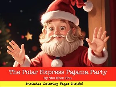 The Polar Express Pajama Party: A Cozy Bedtime Adventure with Coloring Fun!: Join Benny and His Friends on a Magical Journey to the North Pole