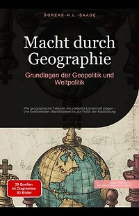 Macht durch Geographie: Grundlagen der Geopolitik und Weltpolitik: Geopolitik (DE), #1