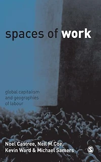 Spaces of Work: Global Capitalism and Geographies Labour