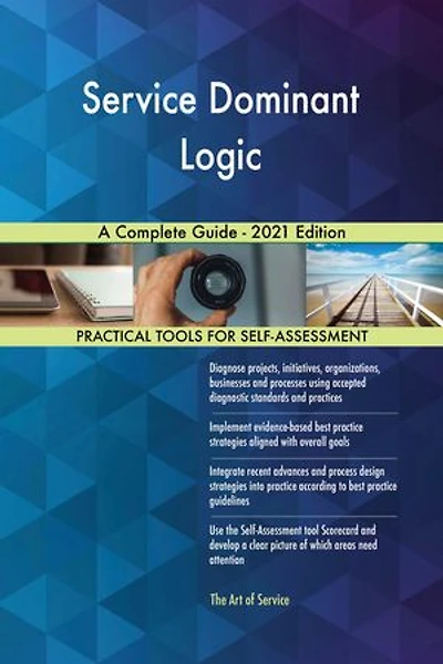Service Dominant Logic A Complete Guide - 2021 Edition