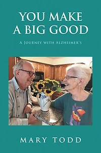 You Make A Big Good: Journey with Alzheimer's