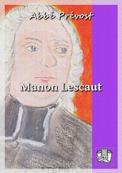 Manon Lescaut: Histoire du chevalier des Grieux et de Manon Lescaut