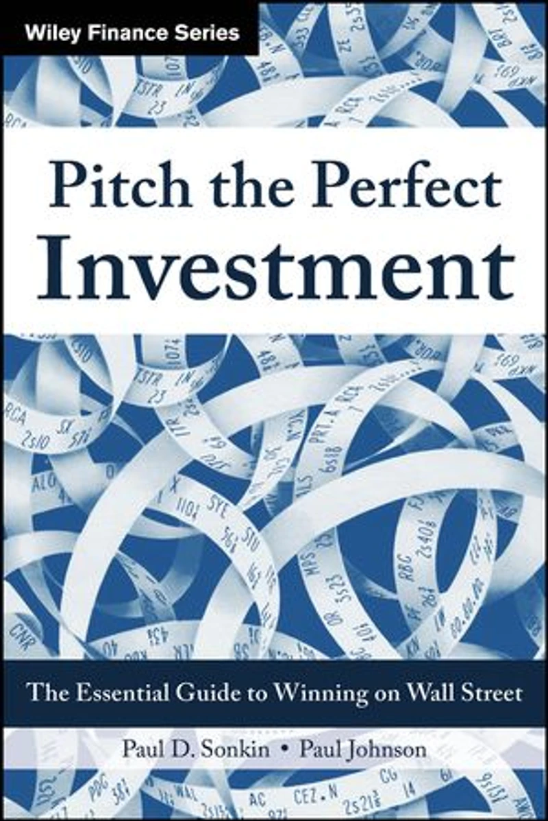 Pitch The Perfect Investment: Essential Guide to Winning on Wall Street