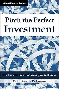 Pitch The Perfect Investment: Essential Guide to Winning on Wall Street