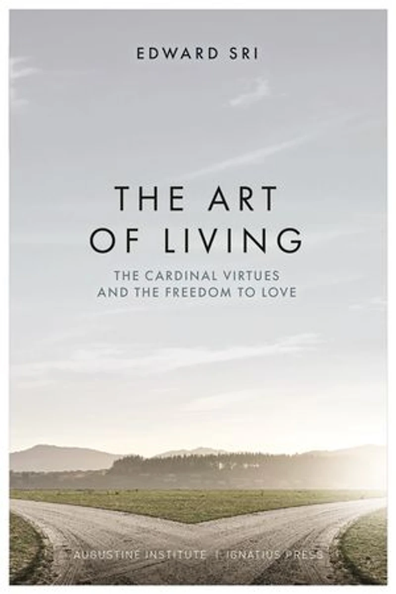 the Art of Living: Cardinal Virtues and Freedom to Love