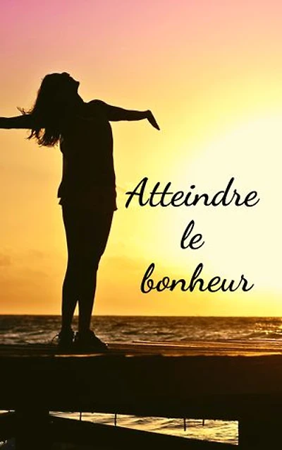 Atteindre le bonheur
