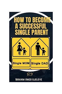 How to become a successful single parent