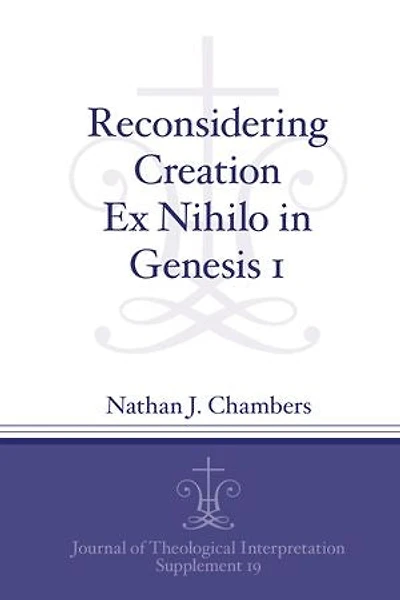 Reconsidering Creation Ex Nihilo Genesis 1