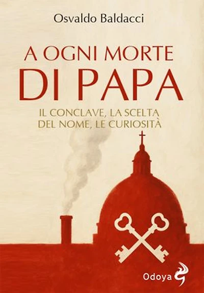 A ogni morte di Papa: Il Conclave, la scelta del nome, le curiosità