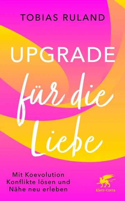 Upgrade für die Liebe: Mit Koevolution Konflikte lösen und Nähe neu erleben