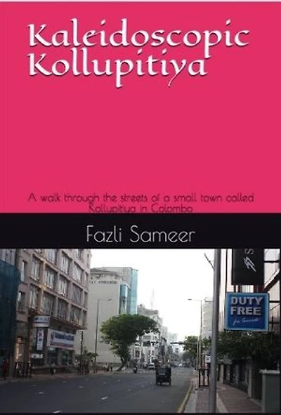 Kaleidoscopic Kollupitiya: A walk through the streets of Kollupitiya in Colombo