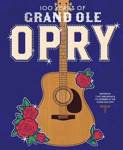 100 Years of Grand Ole Opry: A Celebration of the Artists, the Fans
