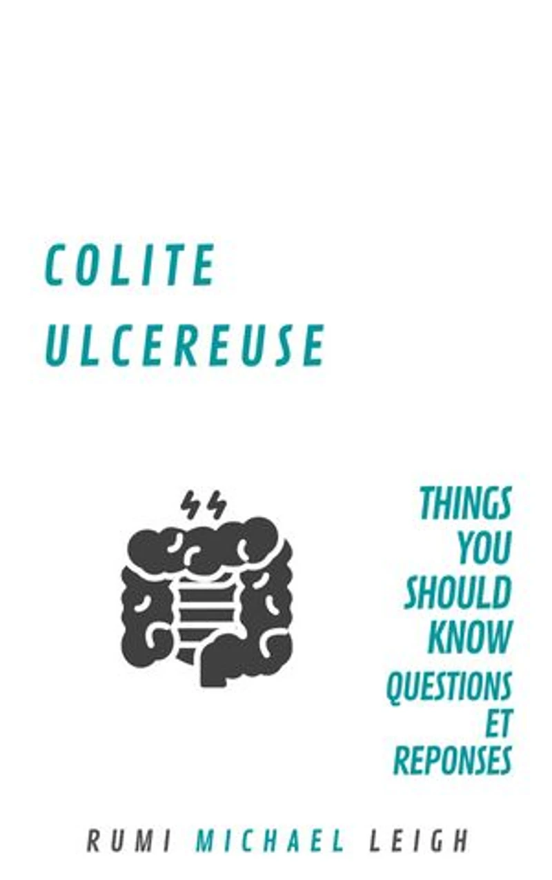 Colite Ulcéreuse: Things You Should Know (Questions et Réponses)