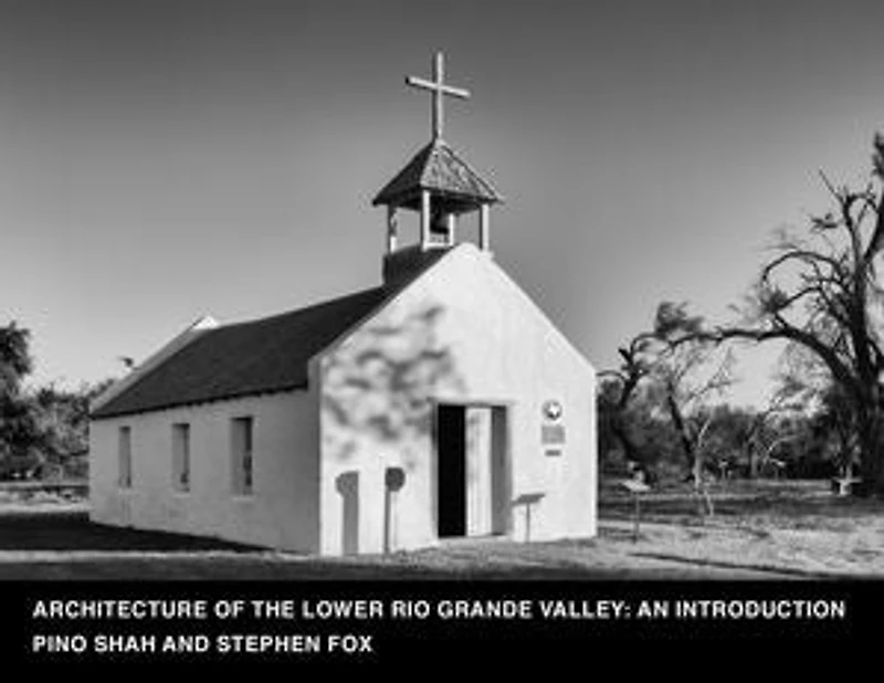 Architecture of the Lower Rio Grande Valley: An Introduction