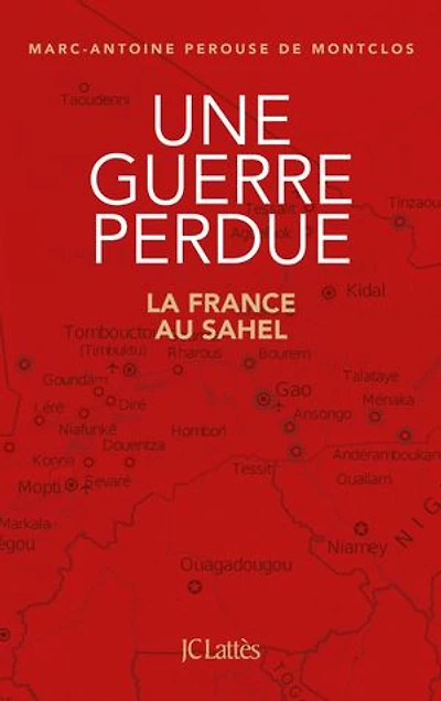 Une guerre perdue: La France au Sahel