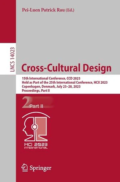 Cross-Cultural Design: 15th International Conference, CCD 2023, Held as Part of the 25th HCII Copenhagen, Denmark, July 23-28, Proceedings, II