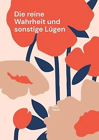 Die reine Wahrheit und sonstige Lügen: Warum unsere Gesellschaft ihre Werte neu erfinden muss