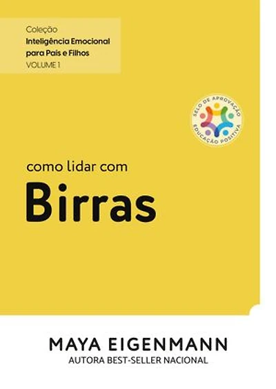 Como lidar com Birras: Coleção Inteligência Emocional para Pais e Filhos