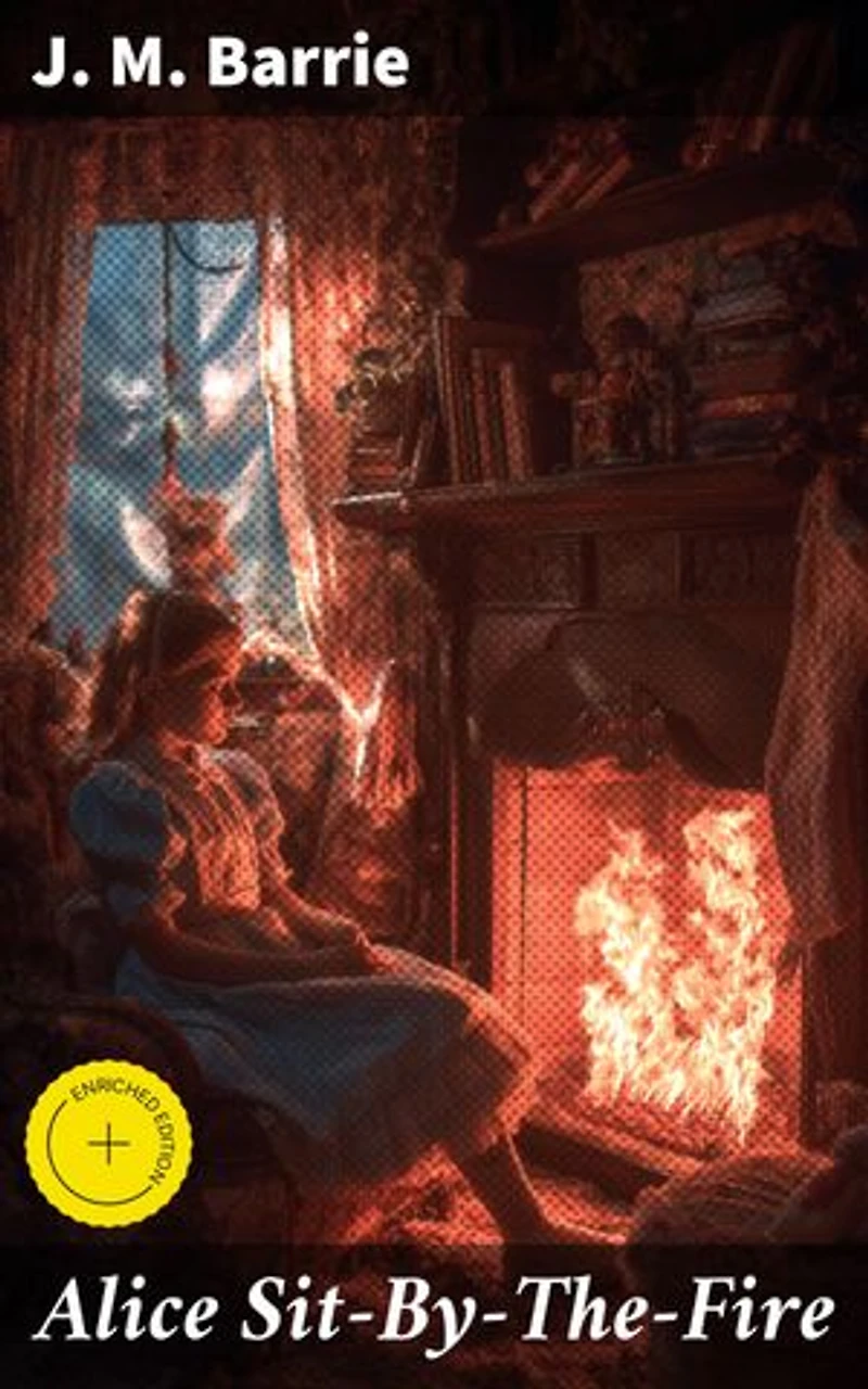 Alice Sit-By-The-Fire: Enriched edition. Exploring Family Dynamics and Societal Norms in a Whimsical Victorian Tale
