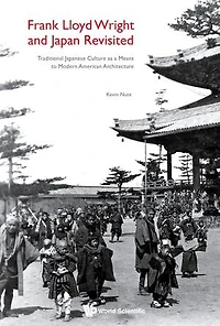 Frank Lloyd Wright And Japan Revisited: Traditional Japanese Culture As A Means To Modern American Architecture