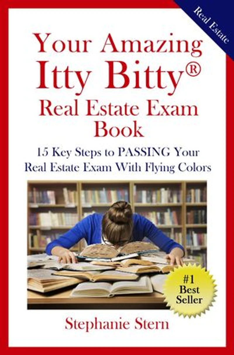 Your Amazing Itty Bitty® Real Estate Exam Book: 15 Steps to PASSING Your Real Estate Exam With Flying Colors