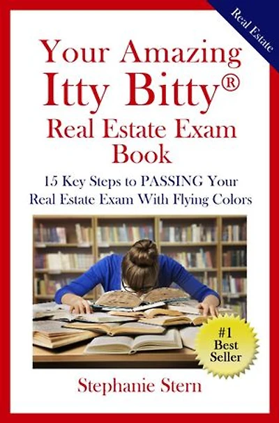 Your Amazing Itty Bitty® Real Estate Exam Book: 15 Steps to PASSING Your Real Estate Exam With Flying Colors