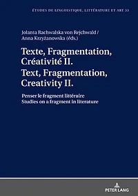 Texte, Fragmentation, Créativité II / Text, Fragmentation, Creativity II: Penser le fragment littéraire / Studies on a fragment in literature