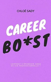 Career Boost: Comment s'épanouir dans sa vie professionnelle?