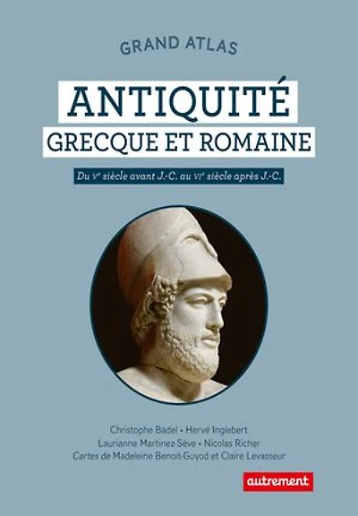 Grand atlas antiquité grecque et romaine: du Ve siècle avant J.-C. au VIe après