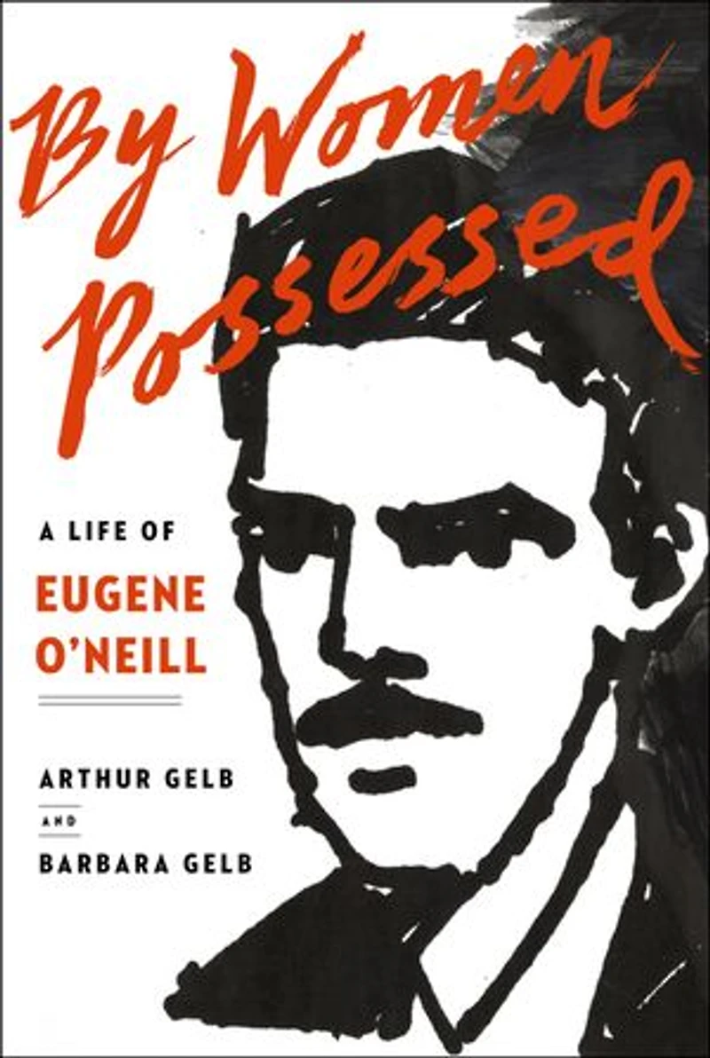 By Women Possessed: A Life Of Eugene O'neill