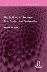 The Politics of Redress: Crime, Punishment and Penal Abolition