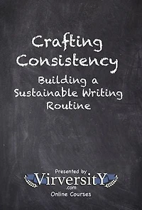 Crafting Consistency: Building a Sustainable Writing Routine