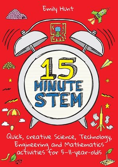 15-Minute Stem: Quick, creative science, technology