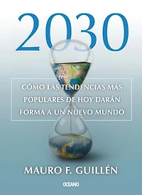 2030: Cómo las tendencias actuales darán forma a un nuevo mundo