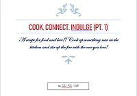 Cook, Connect, Indulge: A recipe for food and love!! Cook up something new in the kitchen and stir up the fire with the one you love!