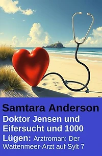Doktor Jensen und Eifersucht und 1000 Lügen: Arztroman: Der Wattenmeer-Arzt auf Sylt 7