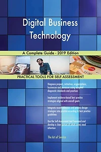 Digital Business Technology A Complete Guide - 2019 Edition