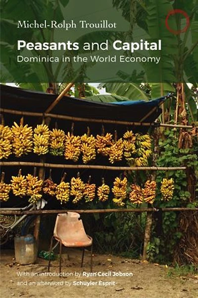 Peasants and Capital: Dominica the World Economy