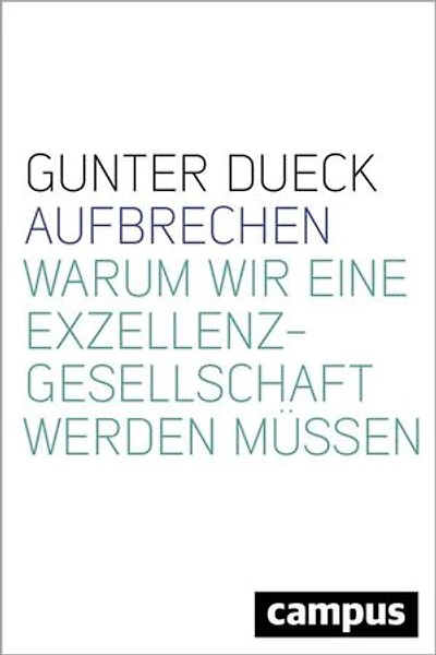 AUFBRECHEN!: Warum wir eine Exzellenzgesellschaft werden müssen