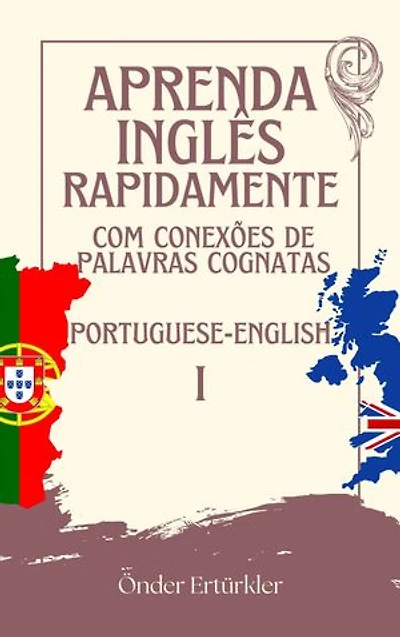 Conexões de Cognatos PORTUGUESE AND ENGLISH COGNATES AND SENTENCE EXAMPLES FOR LANGUAGE LEARNERS