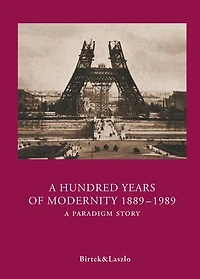 A Hundred Years of Modernity 1889-1989: A Paradigm Story