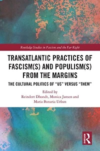 Transatlantic Practices of Fascism(s) and Populism(s) from The Margins: Cultural Politics "Us" versus "Them"