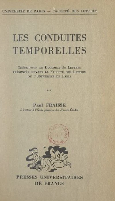 Les conduites temporelles: Thèse pour le Doctorat ès lettres, présentée devant la Faculté des lettres de l'Université de Paris