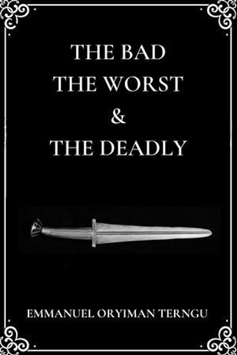 The Bad, The Worst, & The Deadly