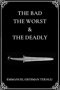 The Bad, The Worst, & The Deadly