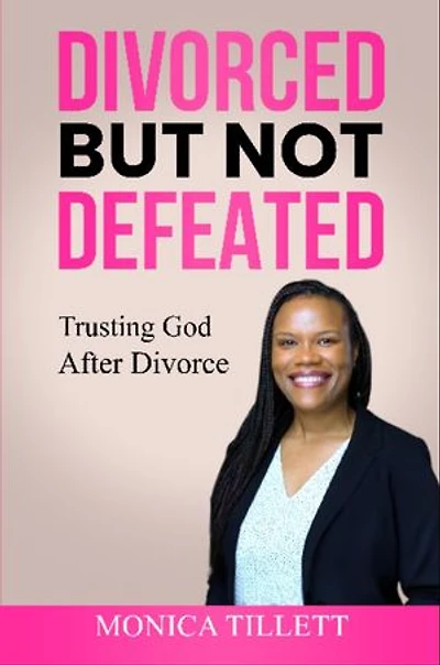 Divorced But Not Defeated: Trusting God After Divorce