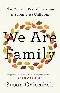 We Are Family: The Modern Transformation Of Parents And Children