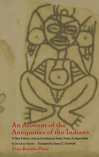 an Account of the Antiquities Indians: A New Edition, with Introductory Study, Notes, and Appendices by José Juan Arrom